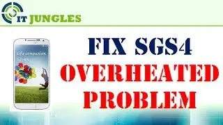 Samsung Galaxy S4: 14 things to Deal With Overheated Phone When It Gets Too Hot