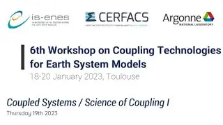 Workshop on Coupling Technologies for Earth System Models 2023-Coupled Systems/Science of Coupling I