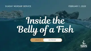 Sunday Worship Service | Inside the Belly of a Fish | February 1, 2026