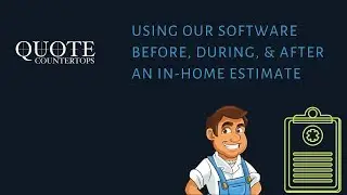 How to conduct in-home estimates using Quote Countertops software