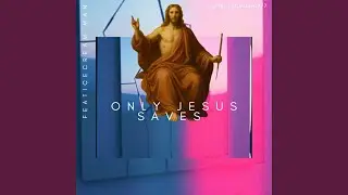 Only Jesus Saves