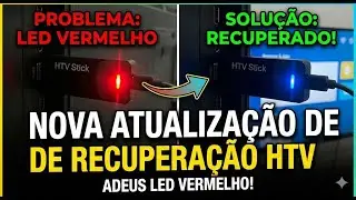 HTV STICK & CAST: Nova Atualização de Recuperação (Fim do Led Vermelho PARA TVBOX unitvfree) 2026