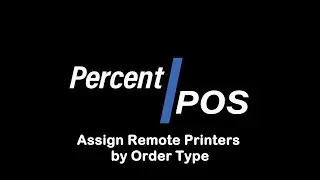 Assign Remote Printers by Order Type | Percent POS | Restaurant