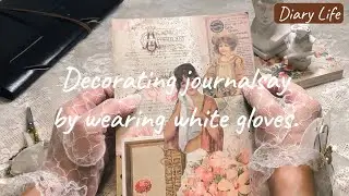 make one's first decoration 📰| by wearing  white  gloves   #Diarylife#vingtage#Journalsay