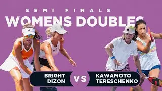 Bright/Dizon vs Kawamoto/Tereschenko in the Women's Doubles Semifinals