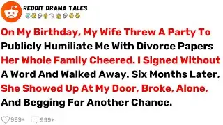 On My Birthday, My Wife Threw a Party to Publicly Humiliate Me With Divorce... - Best Reddit Stories