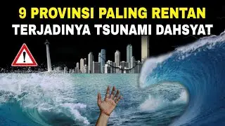 Waspada, terungkap 9 PROVINSI paling rentan terjadi TSUNAMI‼️No. 2 bisa tenggelamkan Jakarta? 