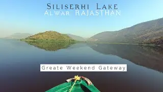 Siliserh Lake Alwar | Siliserh Lake Palace | Greate Weekend Gateway
