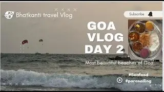 Goa Vlog D2 | Vagator Beach Shiva carving, Ozran Beach | Calangute beach Parasailing  | Goa Seafood.
