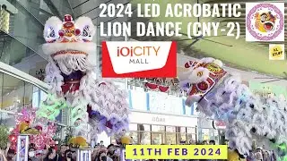 2024 CNY Day-2 (11/02/2024) | LED Acrobatic Lion Dance @ IOI City Mall | Kwong Ngai Lion Dance 光藝