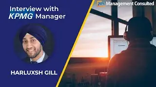KPMG Manager Interview - with Harluxsh Gill