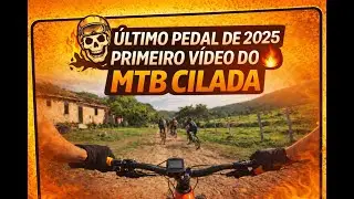 🚵‍♂️ ÚLTIMO PEDAL DE 2025 | PRIMEIRO VÍDEO DO MTB CILADA 🔥