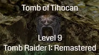 Tomb of Tihocan - Tomb Raider 1 Remastered (Level 9)