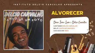 Alvorecer (Dona Ivone Lara e Delcio Carvalho) - Delcio Carvalho 