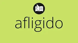 Que significa AFLIGIDO &bull; afligido SIGNIFICADO &bull; afligido DEFINICI&Oacute;N &bull; Que es AFLIGIDO