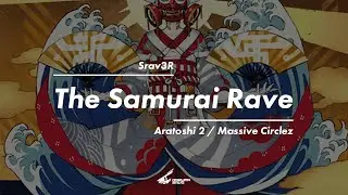 【Aratoshi 2 / Massive Circlez】Srav3R - The Samurai Rave