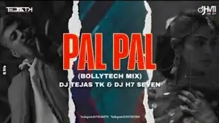 Pal Pal Remix | Dj Tejas TK x H7 Seven | Bollywood Romantic Remix