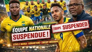 🚨 URGENT ‼️ LE GOUVERNEMENT GABONAIS SUSPEND SON ÉQUIPE NATIONALE ET DISSOUT LE STAFF TECHNIQUE