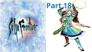 Saga Frontier Remastered - Episode 18 [Stream Archive]