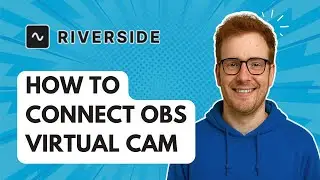How to Connect OBS Virtual Cam Riverside [2025 Guide]