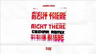 James Reid - Right There (CBznar Remix)
