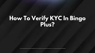 Как пройти процедуру KYC в Bingo Plus?