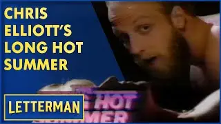 Chris Elliott's Long Hot Summer | David Letterman