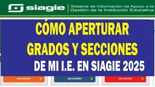 C&Oacute;MO APERTURAR GRADOS Y SECCIONES EN EL SIAGIE 2025, de mi I.E. Prim. o Secundaria (Solo para Per&uacute;).