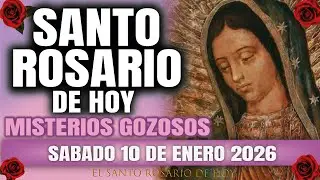 EL SANTO ROSARIO DE HOY SABADO 10 DE ENERO 2026 MISTERIOS GOZOSOS - EL SANTO ROSARIO DE HOY