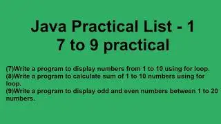 Java Practical List 1 ( 7 to 9 practical ) | java for loop