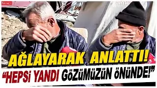 Kahramanmaraşlı depremzede o anları ağlayarak anlattı: Hepsi yandı gözümüzün önünde!