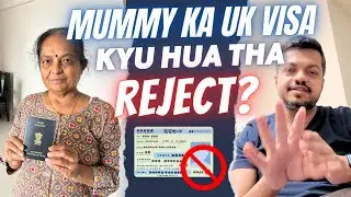 Mummy ka UK Visa pehle kyun REJECT hua ? | Four reasons of Rejection and how we reapplied ?