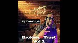 Who does Broken Trust impact Vol 1 || Understanding Broken Trust