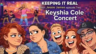 Keeping it real  with Jessie James-  episode two