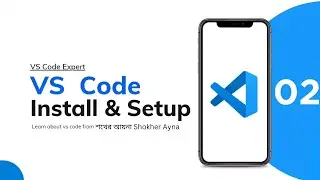 02. Install & Setup | Visual Studio Full Course | VS Code Full Tutorial | Shafiq Al Zabir