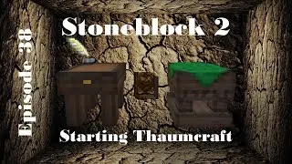 Stoneblock 2 | Начало Thaumcraft | E38