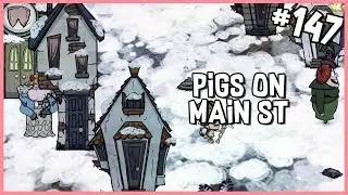 🐷 Pig Houses on Main Street | Don't Starve Reign of Giants/Hamlet Gameplay | Part 147