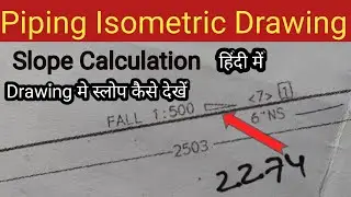 Piping Isometric Drawing me slope calculation | Slope कैसे देखें | How to Calculate Slope Isometric|