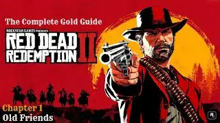 Red Dead Redemption 2 ★ Глава 1: Старые друзья: (Полное руководство по заработку золота)