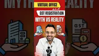 Virtual office and GST Registration | Myth Vs Reality