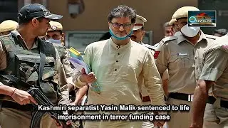 Kashmiri separatist Yasin Malik sentenced to life imprisonment in terror funding case