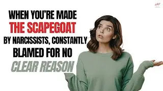 When You&rsquo;re Made the Scapegoat by Narcissists&mdash;Constantly Blamed for No Clear Reason