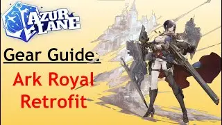 Azur Lane Gear Guide: Ark Royal Retrofit