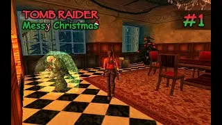 Tomb Raider: Беспорядочное Рождество [TRLE] | Часть 1