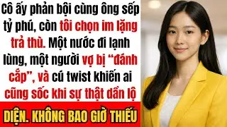 “Cô ấy đã ngủ với ông sếp tỷ phú của mình, vì thế tôi lặng lẽ đánh cắp’ người vợ xinh đẹp của ông ta
