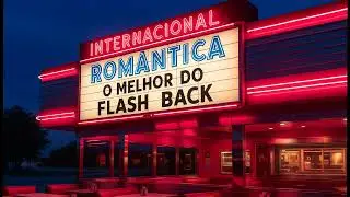Internacional Romantica Antigas🎶O melhor do FLASH BACK 🎶