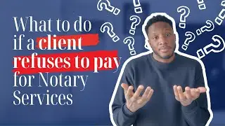 What to Do if a Client Refuses to Pay for Notary Services