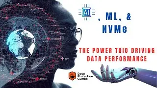 Artificial Intelligence (AI), ML, and NVMe: The Power Trio Driving Data Performance