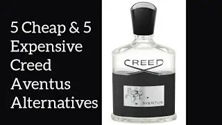 5 Cheap & 5 Expensive Creed Aventus Alternatives