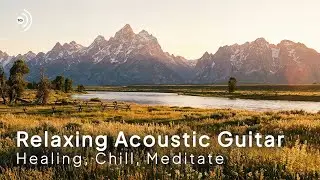 Relaxing Acoustic Guitar | Calm Background Music for Reading, Meditating and Healing